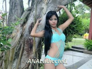 ANALadiccted