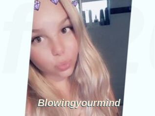 Blowingyourmind