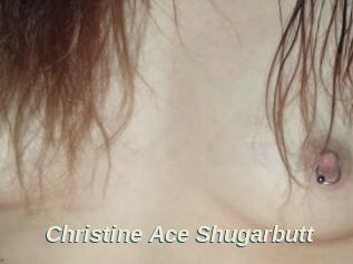 Christine_Ace_Shugarbutt