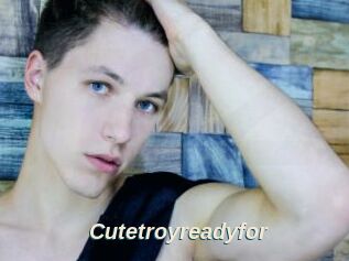 Cutetroyreadyfor