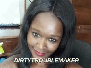 DIRTY_TROUBLEMAKER