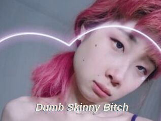 Dumb_Skinny_Bitch