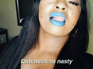 Dutchess_so_nasty_