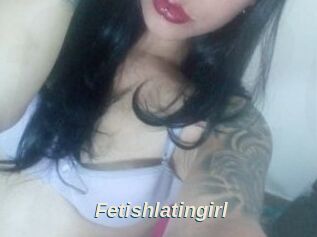 Fetishlatingirl