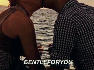 GENTLEFORYOU