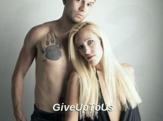 GiveUpToUs