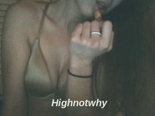 Highnotwhy