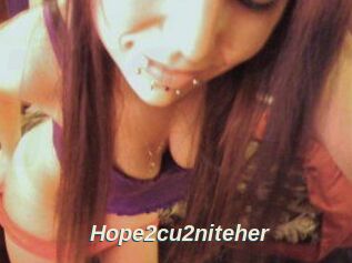 Hope2cu2niteher