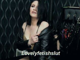 Lovelyfetishslut