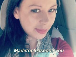 Madetopleaseonlyyou
