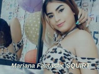 Mariana_Fantastic_SQUIRT