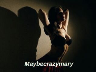 Maybecrazymary