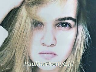 PaulinaPrettyGirl