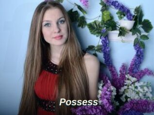 Possess