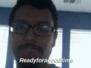 Readyforagoodtime