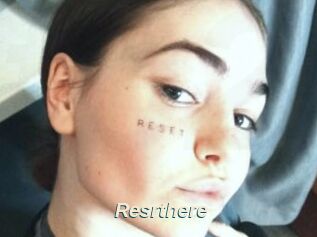 Resrthere