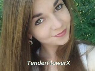 TenderFlowerX