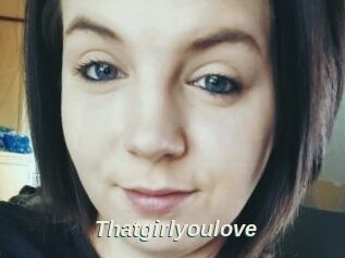 Thatgirlyoulove