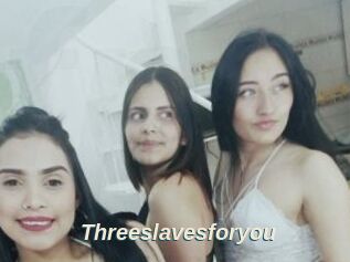 Threeslavesforyou