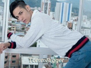 TommBigger