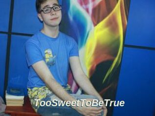 TooSweetToBeTrue