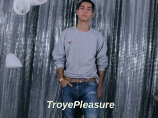 TroyePleasure