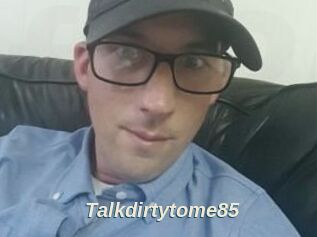Talkdirtytome85