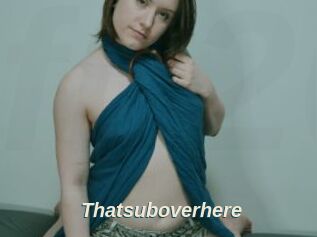 Thatsuboverhere
