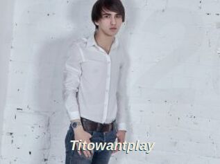 Titowantplay