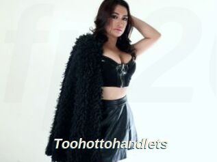 Toohottohandlets