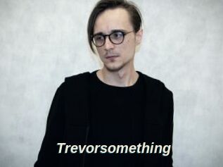 Trevorsomething