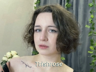 Trishrose
