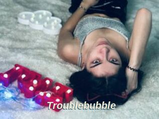 Troublebubble
