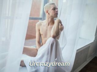 Urcrazydream