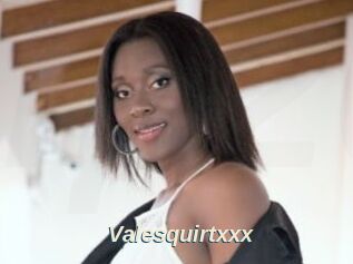 Valesquirtxxx
