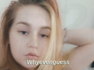 Whyevenguess