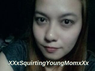 XXxSquirtingYoungMomxXx