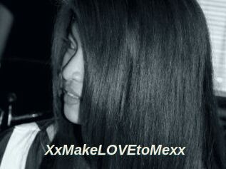 XxMakeLOVEtoMexx