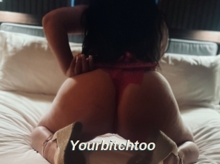 Yourbitchtoo