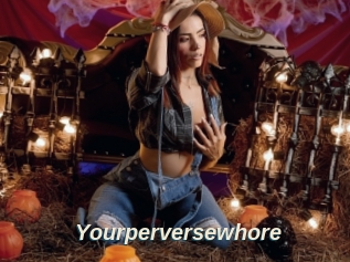 Yourperversewhore