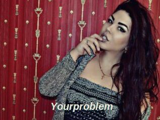 Yourproblem